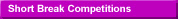 Short Break Competitions